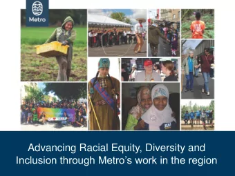 Advancing Racial Equity, Diversity and  Inclusion through Metros work in the region  Whats