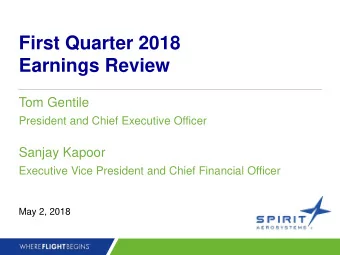 First Quarter 2018  Earnings Review  Tom Gentile  President and Chief Executive Officer  Sanjay