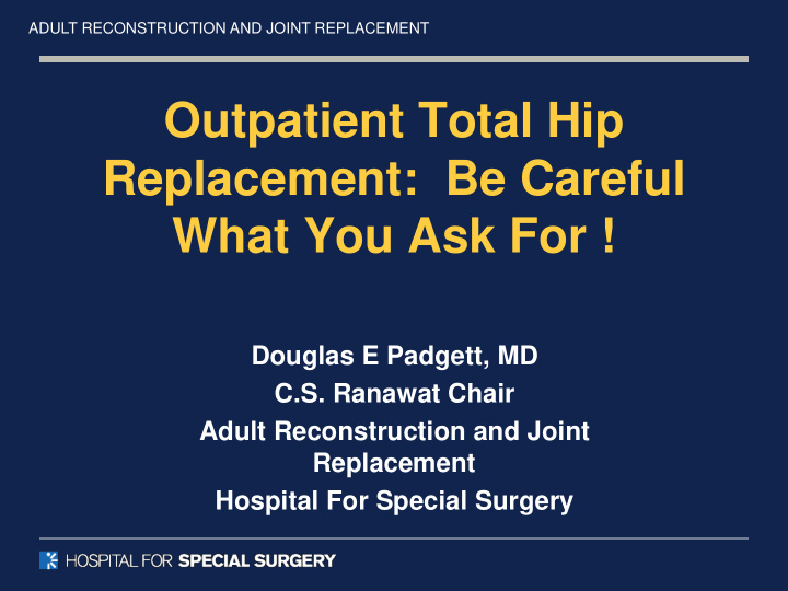 outpatient total hip replacement be careful what you ask