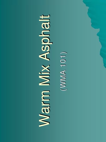 Warm Mix Asphalt  Warm Mix Asphalt  (WMA 101)  (WMA 101)  What Is Warm Mix Asphalt ?  What Is Warm