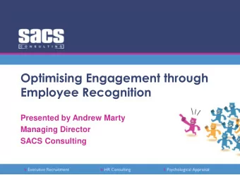 Optimising Engagement through  Employee Recognition  Presented by Andrew Marty  Managing Director