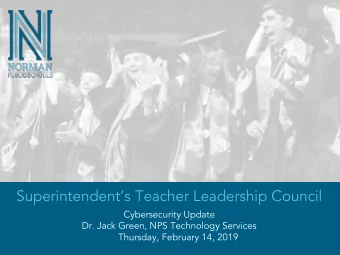 Superintendents Teacher Leadership Council  Cybersecurity Update  Dr. Jack Green, NPS Technology