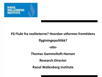 Thomas Gammeltoft-Hansen  Research Director  Raoul Wallenberg Institute  ARRIVALS TO EUROPE