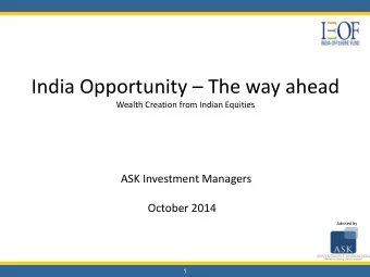India Opportunity  The way ahead  Wealth Creation from Indian Equities  ASK Investment Managers