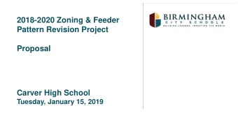 2018-2020 Zoning &amp; Feeder  Pattern Revision Project  Proposal  Carver High School  Tuesday,