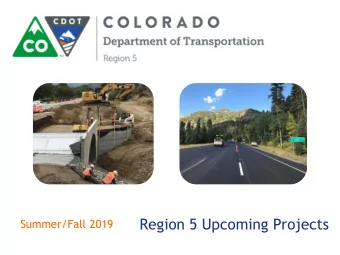 Region 5 Upcoming Projects  Summer/Fall 2019  The budget amount provided does not only reflect the