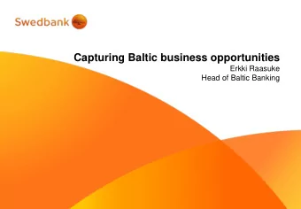 Capturing Baltic business opportunities  Erkki Raasuke  Head of Baltic Banking  Overview of the