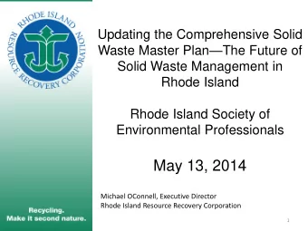 May 13, 2014  Michael OConnell, Executive Director  Rhode Island Resource Recovery Corporation  1
