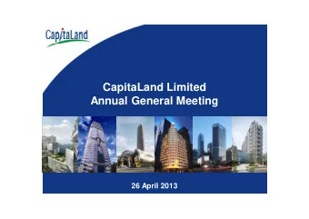 CapitaLand Limited  Annual General Meeting  26 April 2013  Disclaimer  This presentation may