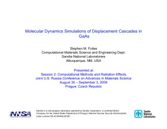 Molecular Dynamics Simulations of Displacement Cascades in  GaAs  Stephen M. Foiles  Computational