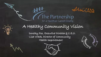 A  A Hea  ealthy Co  Commu  mmunity V  Vision  Dorothy Fo  Fox, Exec  Executive  e Director  tor