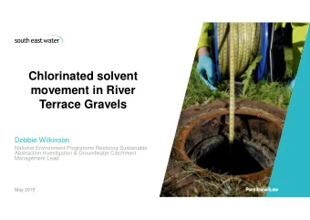 Chlorinated solvent  movement in River  Terrace Gravels  Debbie Wilkinson  National Environment