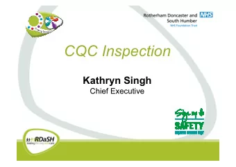 CQC Inspection  Kathryn Singh  Kathryn Singh  Chief Executive  What I will cover  Understanding