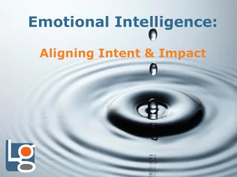 Emotional Intelligence: Aligning Intent &amp; Impact  I have no relevant financial  disclosures