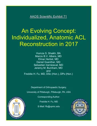 An Evolving Concept:  Individualized, Anatomic ACL  Reconstruction in 2017  Humza S. Shaikh, BA