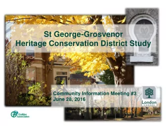 St George-Grosvenor  Heritage Conservation District Study  Community Information Meeting #3  June