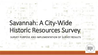Savannah: A City-Wide  Historic Resources Survey  SURVEY PURPOSE AND IMPLEMENTATION OF SURVEY