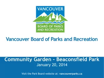Visit the Park Board website at: vancouverparks.ca  Recommendation  A. THAT the Board approve a new