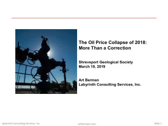 The Oil Price Collapse of 2018:  More Than a Correction  Shreveport Geological Society  March 19,
