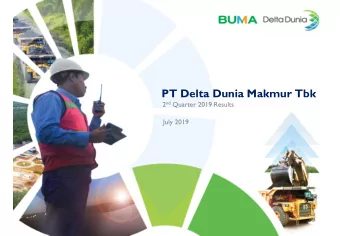 PT Delta Dunia Makmur Tbk 2 nd Quarter 2019 Results  July 2019  Disclaimer These presentation