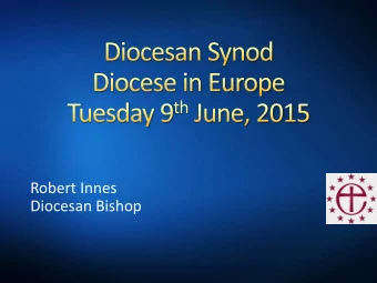 Diocesan Bishop  Developments in the Church of England  nationally A look at our recent past
