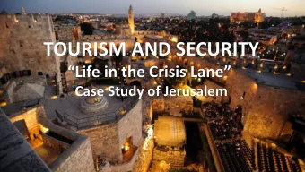 TOURISM AND SECURITY  Life in the Crisis Lane  Case Study of Jerusalem  JERUSALEM: A UNIQUE