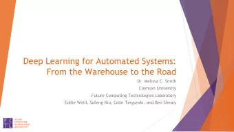 Deep Learning for Automated Systems:  From the Warehouse to the Road  Dr. Melissa C. Smith  Clemson