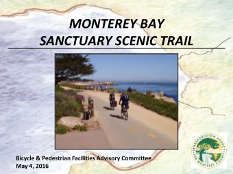 SANCTUARY SCENIC TRAIL  Bicycle &amp; Pedestrian Facilities Advisory Committee  May 4, 2016  Vision