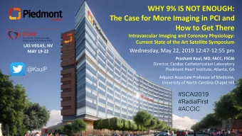 The Case for More Imaging in PCI and  How to Get There  Intravascular Imaging and Coronary