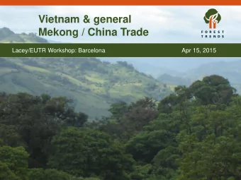 Mekong / China Trade  Lacey/EUTR Workshop: Barcelona  Apr 15, 2015  Vietnams timber product