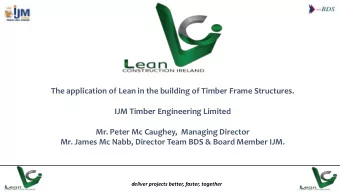 The application of Lean in the building of Timber Frame Structures.  IJM Timber Engineering Limited