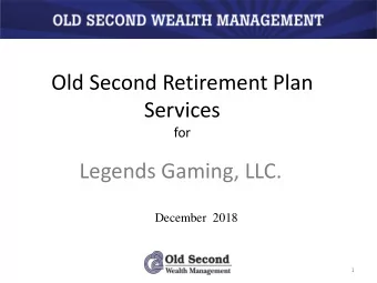 Services  for  Legends Gaming, LLC.  December  2018  1  Plan Highlights  Pre-Tax and Roth