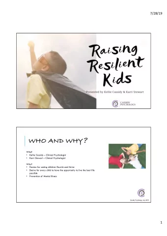 WHO AND WHY ?  Who?    Kellie Cassidy  Clinical Psychologist    Karri Stewart  Clinical