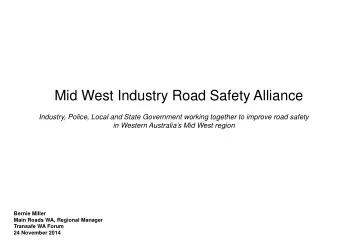 Mid West Industry Road Safety Alliance  Industry, Police, Local and State Government working