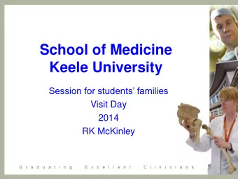 School of Medicine  Keele University Session for students families  Visit Day  2014  RK McKinley
