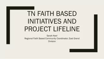 TN FAITH BASED  INITIATIVES AND  PROJECT LIFELINE  Sarah Keel  Regional Faith Based Community