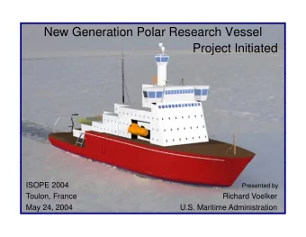 New Generation Polar Research Vessel  P  Project Initiated  j  t I iti t d  ISOPE 2004  Presented