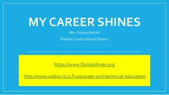 MY CAREER SHINES  Mrs. Donna Honish  Walton County School District  https://www.floridashines.org