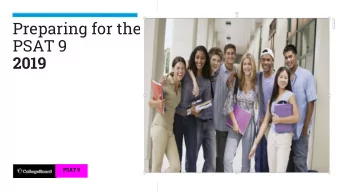 PSAT 9  2019  PSAT 9  PSAT 9  Test Day/Date:  Wednesday, April 10, 2019  Start Time:  9:30am