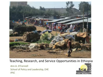 Teaching, Research, and Service Opportunities in Ethiopia Ann A. OConnell  School of Policy and