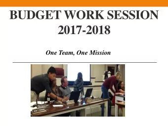BUDGET WORK SESSION  2017-2018  One Team, One Mission  Operating Budget  &amp;  Capital Improvement