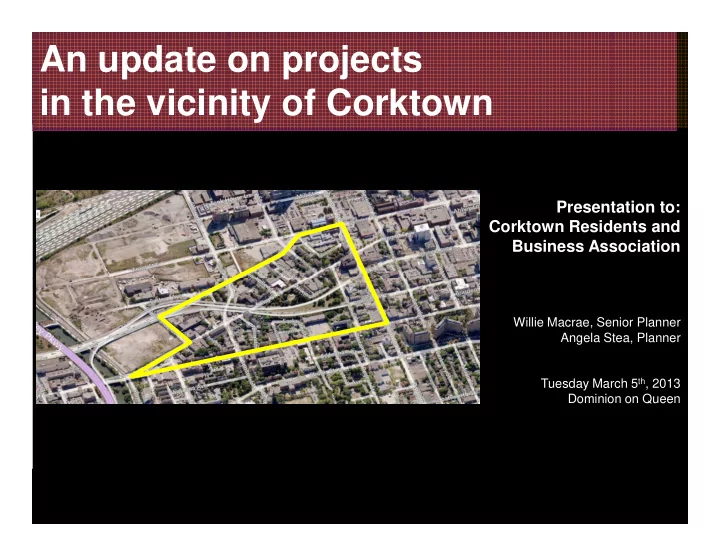 an update on projects in the vicinity of corktown