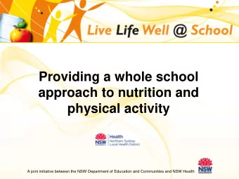 Providing a whole school  approach to nutrition and  physical activity  A joint initiative between