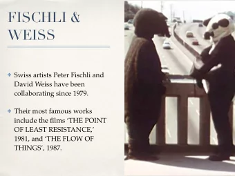 FISCHLI &amp;  WEISS  Swiss artists Peter Fischli and  David Weiss have been  collaborating