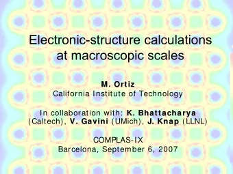 Electronic-structure calculations  at macroscopic scales  M. Ortiz  M. Ortiz  California Institute