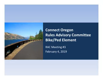 Connect Oregon  Rules Advisory Committee  Bike/Ped Element  RAC Meeting #3  February 4, 2019