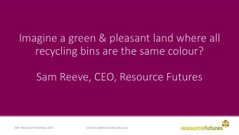 Imagine a green &amp; pleasant land where all  recycling bins are the same colour?  Sam Reeve, CEO,