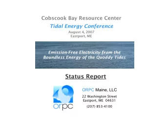 Status Report ORPC Maine, LLC  22 Washington Street  Eastport, ME  04631  (207) 853-4100  ORPC