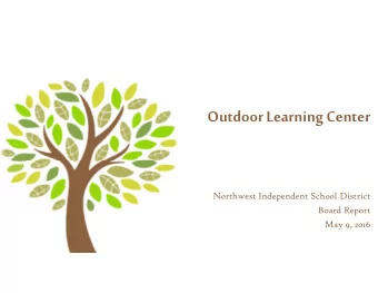 Outdoor Learning Center  Northwest Independent School District  Board Report  May 9, 2016  Master