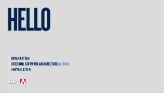 HELLO  // BRYAN LATTEN  // DIRECTOR, SOFTWARE ARCHITECTURE @ ADOBE  //@BRYANLATTEN  ABOUT  ME